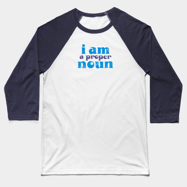 i am a proper noun Baseball T-Shirt by tonyleech